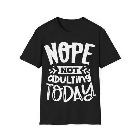 Nope Not Adulting Today Funny T-Shirt Humor Sarcasm Gift Idea Tee