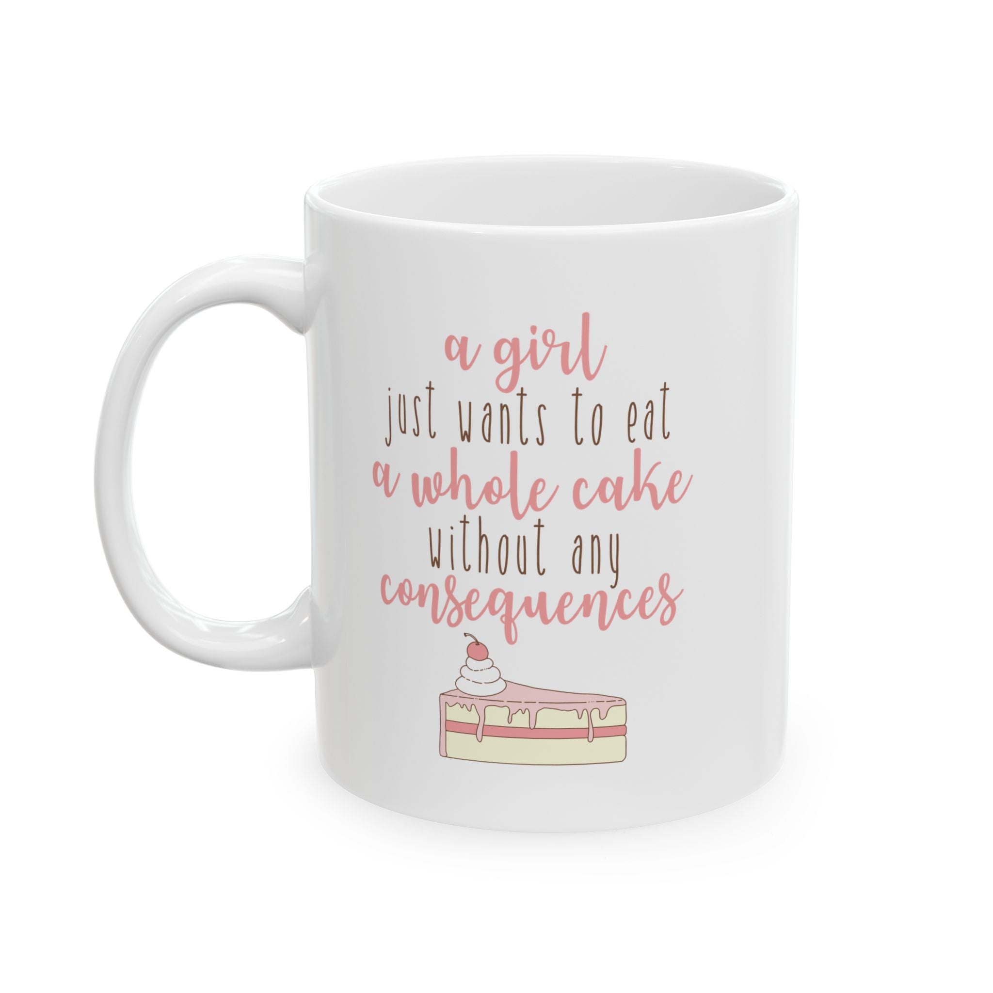 Funny Girl Just Wants To Eat Cheesecake Without Consequences Humor Coffee Mug