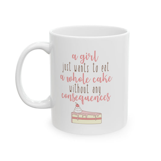 Funny Girl Just Wants To Eat Cheesecake Without Consequences Humor Coffee Mug