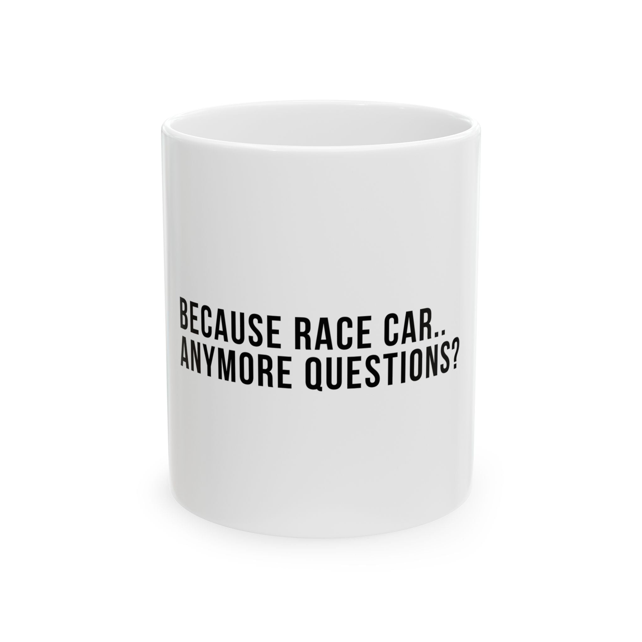 Because Race Car JDM Muscle Funny Graphic Novelty Ceramic Coffee Mug