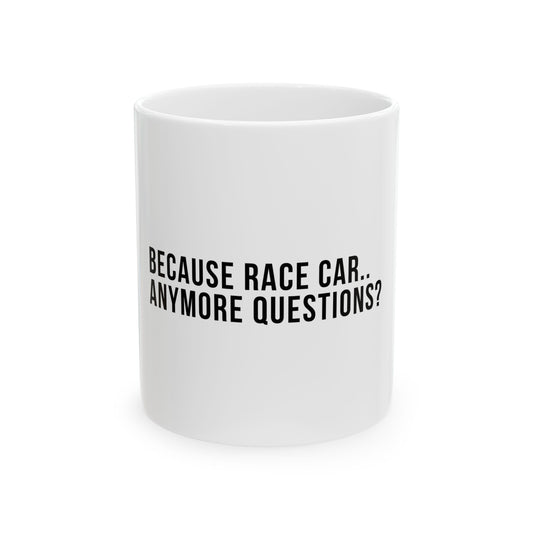 Because Race Car JDM Muscle Funny Graphic Novelty Ceramic Coffee Mug