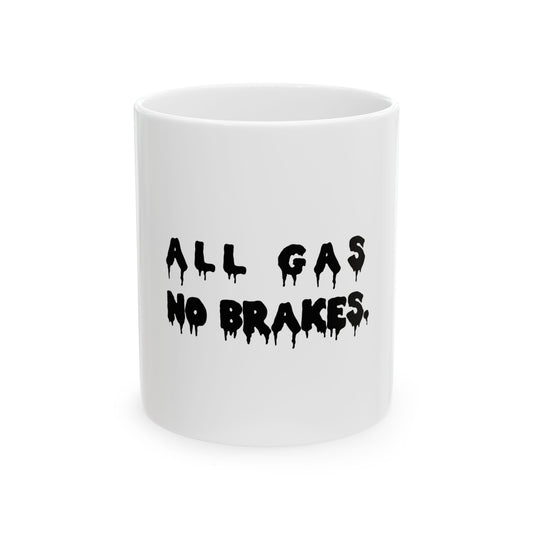 All Gas No Breaks Funny Meme Graphic Novelty Ceramic Coffee Mug