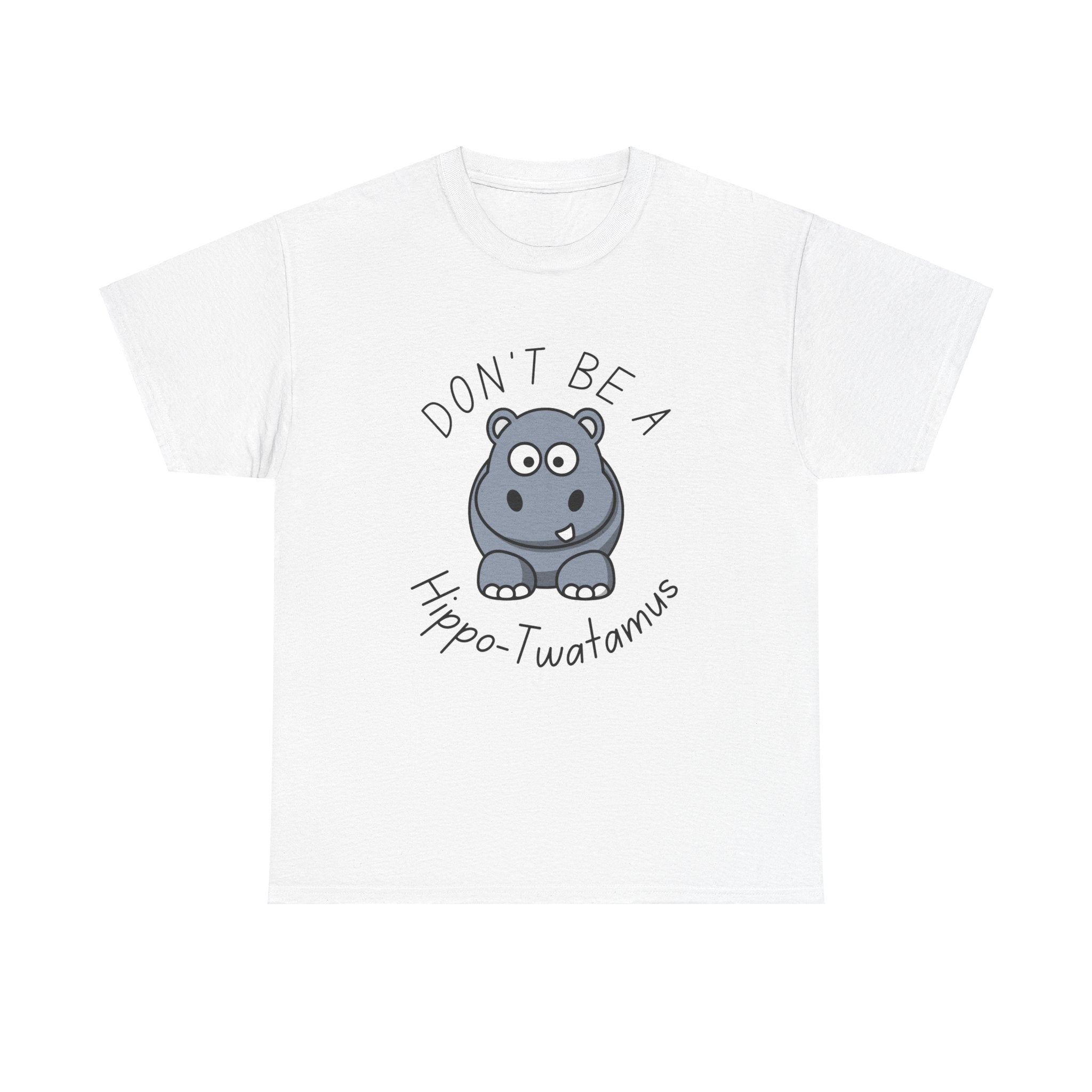 Don’t Be a Hippo-Twatamus Cute Funny Saying Unisex T-Shirt