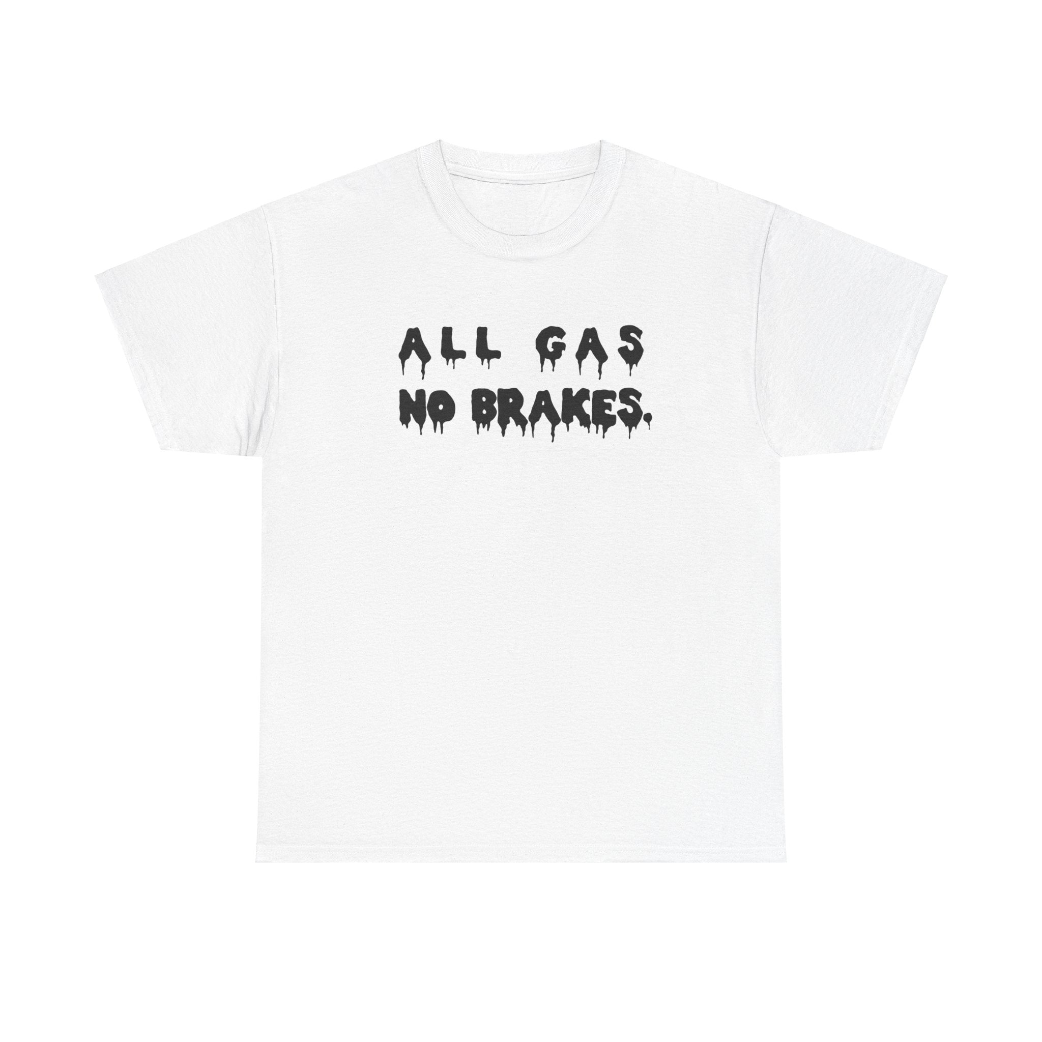 All Gas No Brakes Motorsport Graphic Novelty Gift Unisex T-Shirt