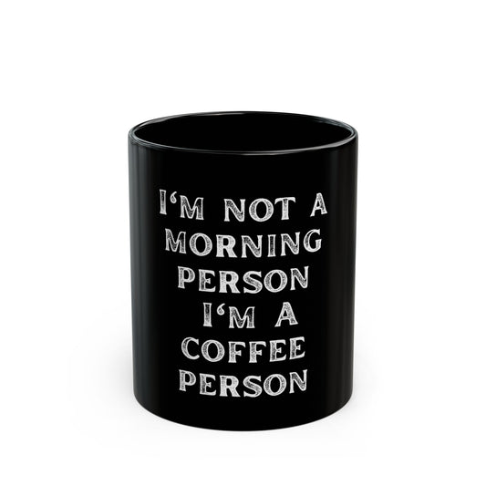 I'm Not A Morning Person, I'm A Coffee Person Funny Gift Ceramic Coffee Mug