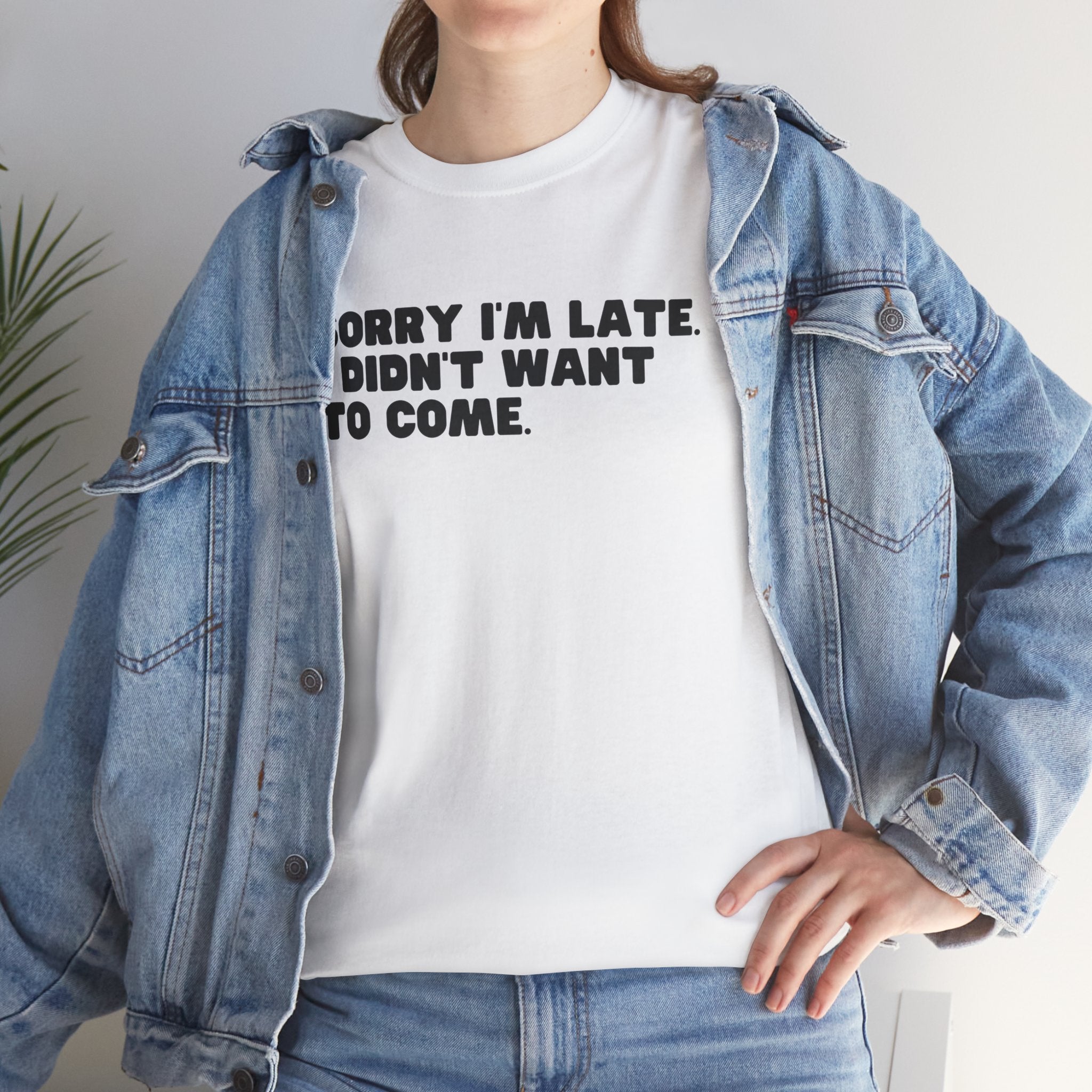 I'm Sorry I'm Late I Didn't Want To Come Funny Graphic Novelty Unisex T-Shirt