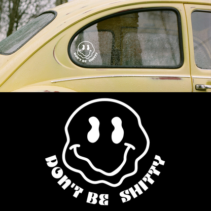 Don't Be Shitty Funny Positivity Quote Vinyl Decal