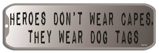 Heroes don't wear capes, they wear dog tags - 3" x 10" Bumper Sticker- -  Decal Bumper Sticker-patriotic Bumper Sticker Car Magnet Heroes don't wear capes, they wear-  Decal for carsamerican flag, army, fallen, military, patriot, patriotic, vet, veteran