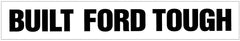 Built Ford Tough Windshield Decal  - 4" x 40
