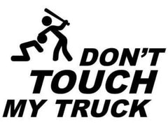 Don't Touch My Truck 6" Decal