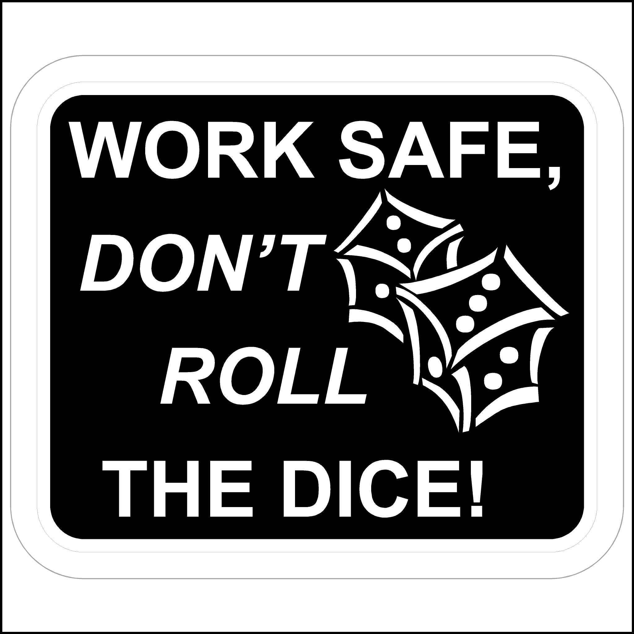 Work Safe Don't Roll The Dice 3