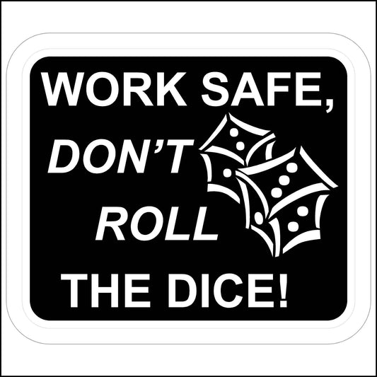 Work Safe Don't Roll The Dice 3" Sticker